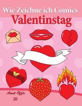 portada Wie Zeichne ich Comics: Valentinstag: Zeichnen Bücher: Zeichnen für Anfänger Bücher (en Alemán)