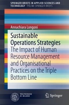 portada Sustainable Operations Strategies: The Impact of Human Resource Management and Organisational Practices on the Triple Bottom Line (Springerbriefs in Applied Sciences and Technology) (en Inglés)