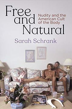 portada Free and Natural: Nudity and the American Cult of the Body (Nature and Culture in America) 