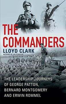 portada The Commanders: The Leadership Journeys of George Patton, Bernard Montgomery, and Erwin Rommel (en Inglés)