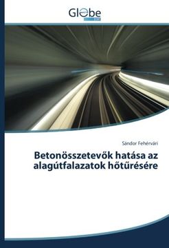 portada Betonösszetevők hatása az alagútfalazatok hőtűrésére (Hungarian Edition)