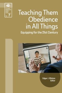 portada Teaching Them Obedience in All Things: Equipping for the 21st Century