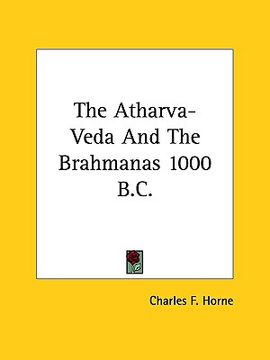 portada the atharva-veda and the brahmanas 1000 b.c. (en Inglés)