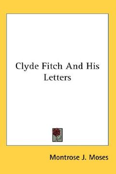 portada clyde fitch and his letters (en Inglés)