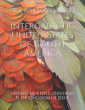 portada Intergalactic United States of South America: Infinite Multiple Universes is the Kingdom of Jesus (en Inglés)
