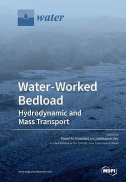 portada Water-Worked Bedload: Hydrodynamic and Mass Transport (en Inglés)