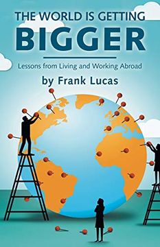 portada The World is Getting Bigger: Lessons From Living and Working Abroad 