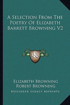 portada a selection from the poetry of elizabeth barrett browning v2 (in English)