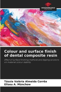 portada Colour and surface finish of dental composite resin (en Inglés)