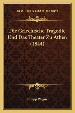 portada Die Griechische Tragodie Und Das Theater Zu Athen (1844) (in German)