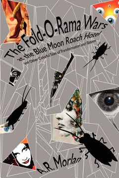 portada the fold-o-rama wars at the blue moon roach hotel and other colorful tales of transformation and tattoos (en Inglés)