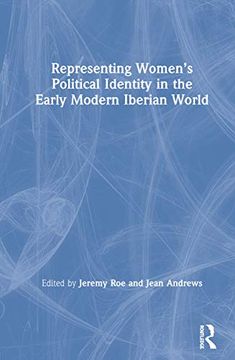 portada Representing Women's Political Identity in the Early Modern Iberian World (in English)