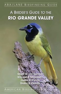 portada A Birder's Guide to the Rio Grande Valley (en Inglés)