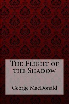 portada The Flight of the Shadow George MacDonald (en Inglés)