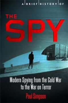portada A Brief History of the Spy: Modern Spying From the Cold war to the war on Terror (en Inglés)