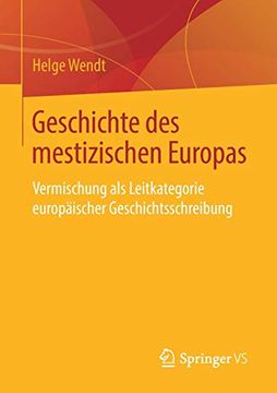portada Geschichte des Mestizischen Europas: Vermischung als Leitkategorie Europäischer Geschichtsschreibung (in German)