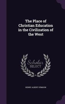 portada The Place of Christian Education in the Civilization of the West (en Inglés)