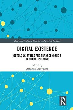 portada Digital Existence: Ontology, Ethics and Transcendence in Digital Culture (Routledge Studies in Religion and Digital Culture) (en Inglés)