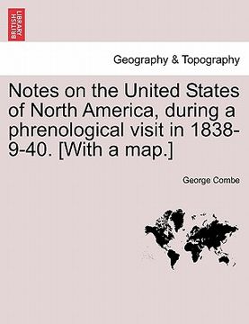 portada notes on the united states of north america, during a phrenological visit in 1838-9-40. [with a map.] vol. i. (en Inglés)
