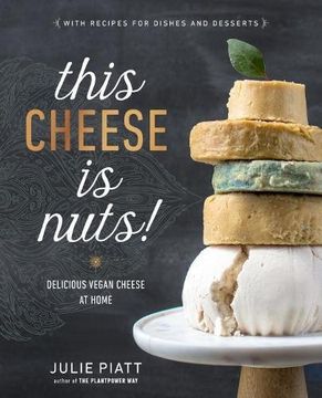 portada This Cheese is Nuts!  Delicious Vegan Cheese at Home: A Cookbook