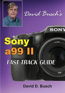 portada DAVID BUSCH'S  Sony Alpha a99 II FAST TRACK GUIDE