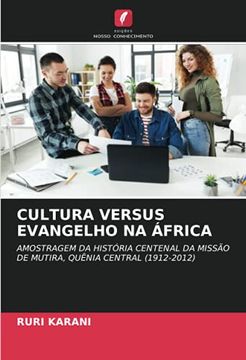 portada Cultura Versus Evangelho na África: Amostragem da História Centenal da Missão de Mutira, Quênia Central (1912-2012) (en Portugués)