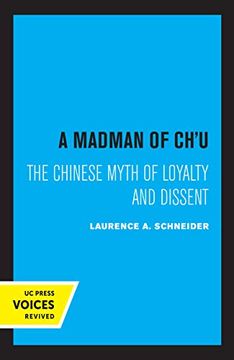 portada A Madman of Chu: The Chinese Myth of Loyalty and Dissent (Center for Chinese Studies, Publications) (en Inglés)