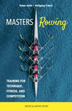 portada Master Rowing: Training for Technique, Fitness, and Competition (en Inglés)
