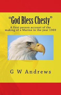 portada "God Bless Chesty": A first person account of the making of a Marine in the year 1969 (en Inglés)