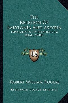 portada the religion of babylonia and assyria: especially in its relations to israel (1908)