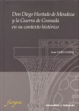 portada Don Diego Hurtado De Mendoza Y La Guerra De Granada En Su Contexto Histórico (FASTIGINIA 7)