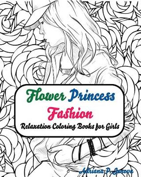 portada Fashion Flower Princess Coloring Books for Girls Relaxation: coloring books for adults For Adults, Teens, & Girls Relaxation (en Inglés)