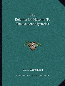 portada the relation of masonry to the ancient mysteries (en Inglés)