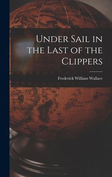 portada Under Sail in the Last of the Clippers (en Inglés)