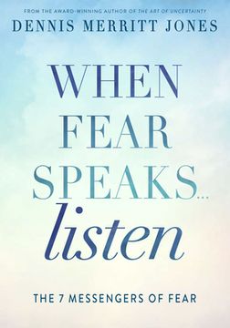 portada When Fear Speaks, Listen: The 7 Messengers of Fear (in English)