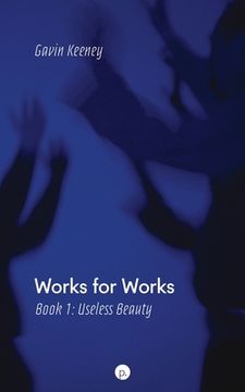 portada Works for Works, Book 1: Useless Beauty (en Inglés)