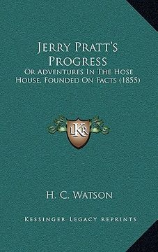 portada jerry pratt's progress: or adventures in the hose house, founded on facts (1855) (en Inglés)