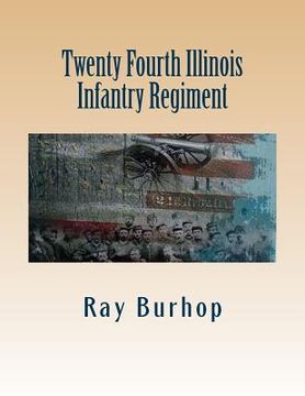 portada Twenty Fourth Illinois Infantry Regiment (in English)