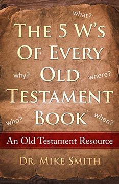portada The 5 w's of Every old Testament Book: Who, What, When, Where, and why of Every Book in the old Testament (Old Testament Resource Books) (in English)