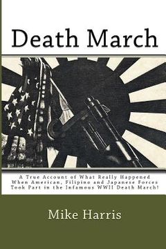 portada Death March: A True Account of What Really Happened When American, Filipino and Japanese Forces Took Part in the Infamous WWII Deat (en Inglés)