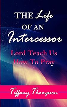portada The Life Of An Intercessor: Teach Us How To Pray