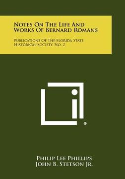portada notes on the life and works of bernard romans: publications of the florida state historical society, no. 2 (en Inglés)