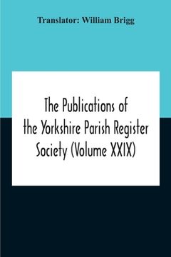 portada The Publications Of The Yorkshire Parish Register Society (Volume Xxix) The Register Of Terrington, Co. York (en Inglés)
