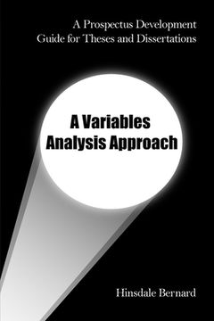 portada A Prospectus Development Guide for Theses and Dissertations: A Variables Analysis Approach (en Inglés)