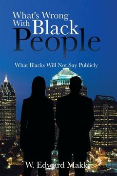portada What's Wrong with Black People: What Blacks Will Not Say Publicly (en Inglés)