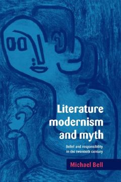 portada Literature, Modernism and Myth: Belief and Responsibility in the Twentieth Century (en Inglés)