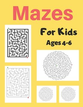 portada Mazes For Kids Age 4-6: A Maze Activity Book for Kids, Great for Developing Problem Solving Skills, Spatial Awareness, and Critical Thinking S (en Inglés)