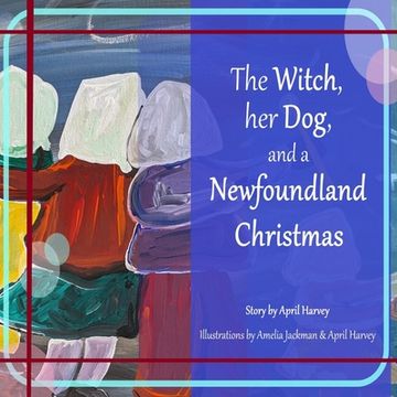 portada The Witch, Her Dog, and a Newfoundland Christmas (en Inglés)