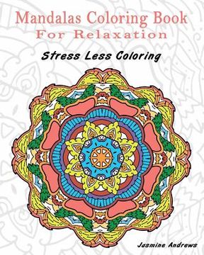portada Mandalas Coloring Book for Relaxation: Stress Less Coloring (en Inglés)