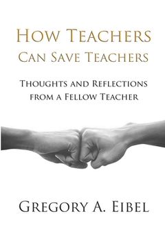 portada How Teachers Can Save Teachers (en Inglés)